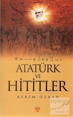 Atatürk ve Hititler Kerim Özkan