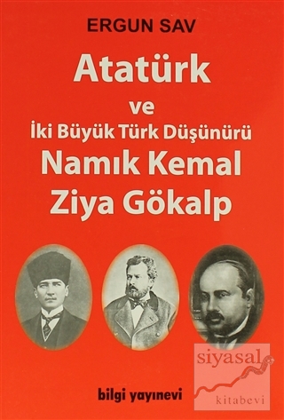 Atatürk ve İki Büyük Türk Düşünürü Namık Kemal Ziya Gökalp Ergun Sav