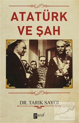 Atatürk ve Şah Tarık Saygı