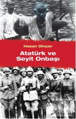 Atatürk ve Seyit Onbaşı Hasan Dinçer