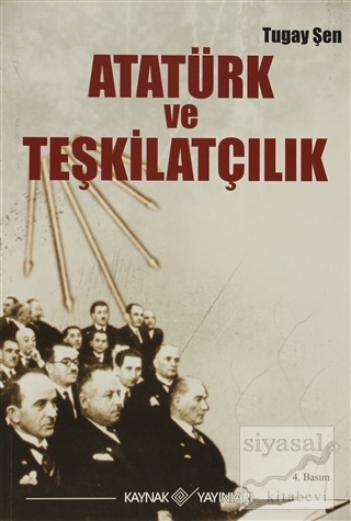Atatürk ve Teşkilatçılık Turgay Şen