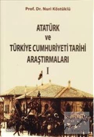 Atatürk ve Türkiye Cumhuriyet Tarih Araştırmaları 1 Nuri Köstüklü