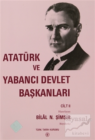 Atatürk ve Yabancı Devlet Başkanları Cilt 2 / Atatürk And Foreign Head