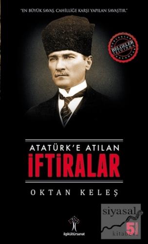 Atatürk'e Atılan İftiralar Oktan Keleş