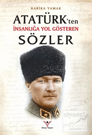 Atatürk'ten İnsanlığa Yol Gösteren Sözler Harika Yamak