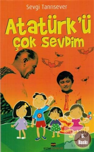 Atatürk'ü Çok Sevdim Sevgi Tanrısever
