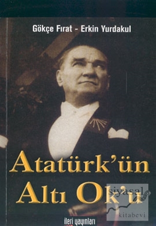 Atatürk'ün Altı Ok'u Gökçe Fırat