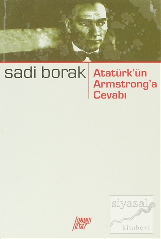 Atatürk'ün Armstrong'a Cevabı Sadi Borak