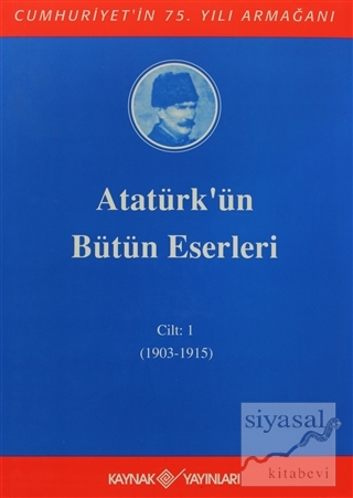 Atatürk'ün Bütün Eserleri Cilt: 1 (1903 - 1915) (Ciltli) Mustafa Kemal