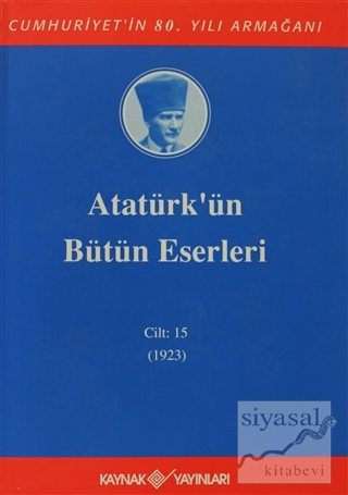 Atatürk'ün Bütün Eserleri Cilt: 15 (1923) (Ciltli) Mustafa Kemal Atatü