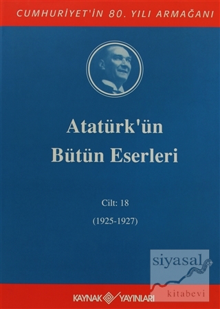 Atatürk'ün Bütün Eserleri Cilt: 18 (1925 - 1927) (Ciltli) Mustafa Kema