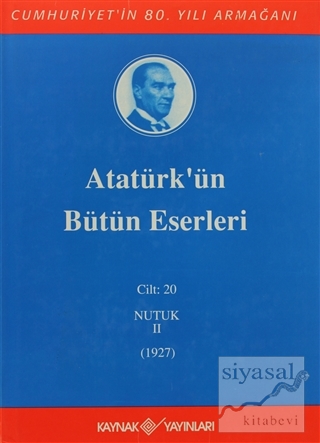 Atatürk'ün Bütün Eserleri Cilt: 20 (Nutuk 2 - 1927) (Ciltli) Mustafa K