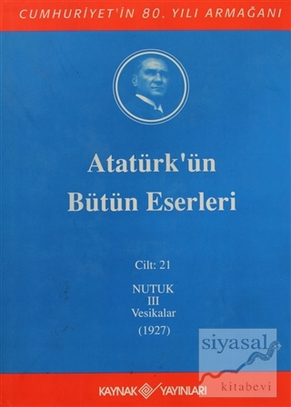 Atatürk'ün Bütün Eserleri Cilt: 21 (Nutuk 3 - Vesikalar 1927) (Ciltli)