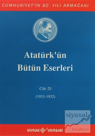 Atatürk'ün Bütün Eserleri Cilt: 25 (1931 - 1932) (Ciltli) Mustafa Kema