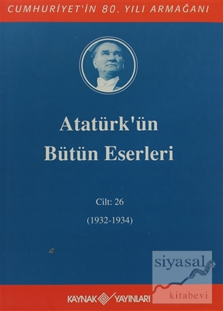 Atatürk'ün Bütün Eserleri Cilt: 26 (1932 - 1934) (Ciltli) Mustafa Kema