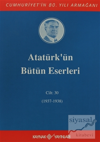 Atatürk'ün Bütün Eserleri Cilt: 30 (1937 - 1938) (Ciltli) Mustafa Kema