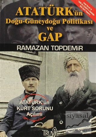 Atatürk'ün Doğu-Güneydoğu Anadolu Politikası ve GAP Ramazan Topdemir