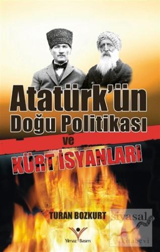 Atatürk'ün Doğu Politikası ve Kürt İsyanları Turan Bozkurt
