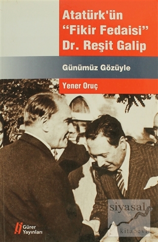 Atatürk'ün "Fikir Fedaisi" Dr. Reşit Galip Yener Oruç