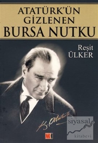 Atatürk'ün Gizlenen Bursa Nutku Reşit Ülker