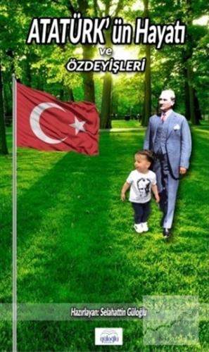 Atatürk'ün Hayatı ve Özdeyişleri Selahattin Güloğlu