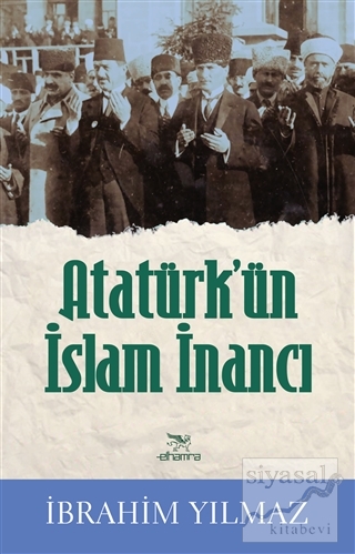 Atatürk'ün İslam İnancı İbrahim Yılmaz