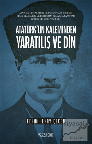 Atatürk'ün Kaleminden Yaratılış ve Din Fehmi İlkay Çeçen