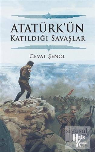 Atatürk'ün Katıldığı Savaşlar Cevat Şenol