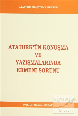 Atatürk'ün Konuşma ve Yazışmalarında Ermeni Sorunu Mehmet Saray