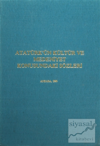 Atatürk'ün Kültür ve Medeniyet Konusundaki Sözleri (Ciltli) Kolektif