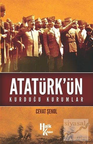 Atatürk'ün Kurduğu Kurumlar Cevat Şenol