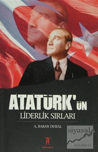 Atatürk'ün Liderlik Sırları A. Baran Dural