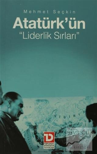 Atatürk'ün Liderlik Sırları Mehmet Seçkin