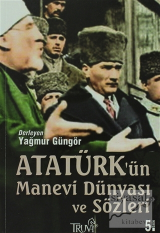 Atatürk'ün Manevi Dünyası ve Sözleri Derleme