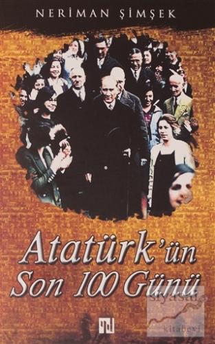 Atatürk'ün Son 100 Günü Neriman Şimşek