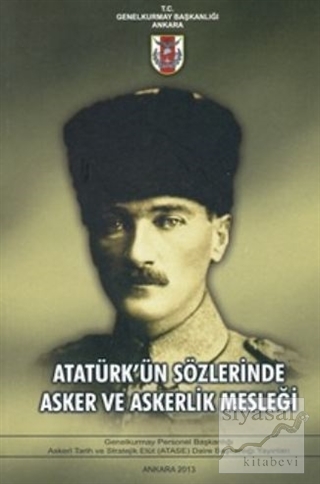 Atatürk'ün Sözlerinde Asker ve Askerlik Mesleği Kadir Türker Geçer
