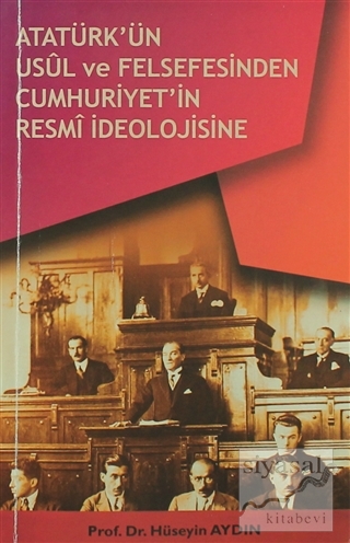 Atatürk'ün Usül ve Felsefesinden Cumhuriyet'in Resmi İdeolojisine Hüse