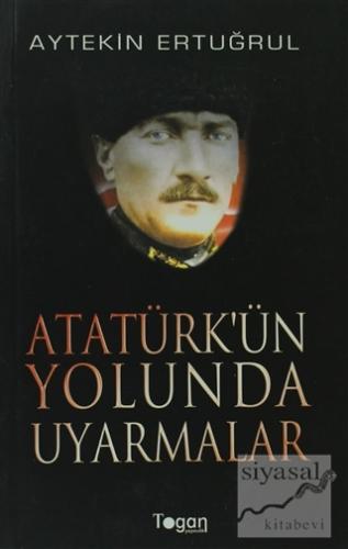 Atatürk'ün Yolunda Uyarmalar Aytekin Ertuğrul
