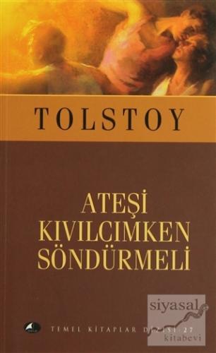 Ateşi Kıvılcımken Söndürmeli Lev Nikolayeviç Tolstoy