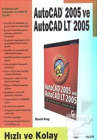 AutoCAD 2005 ve AutoCAD LT 2005 Hızlı ve Kolay David Frey