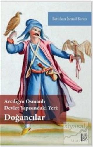 Avcılığın Osmanlı Devlet Yapısındaki Yeri - Doğancılar Batuhan İsmail 