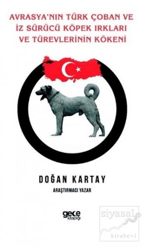 Avrasya'nın Türk Çoban ve İz Sürücü Köpek Irkları Ve Türevlerinin Köke