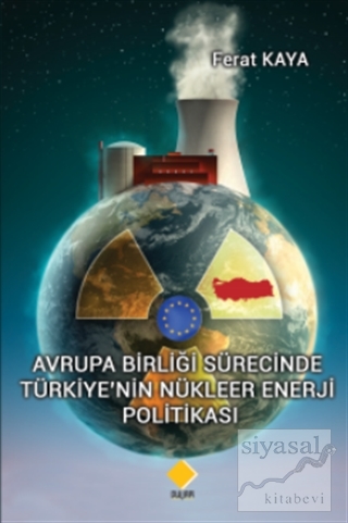 Avrupa Birliği Sürecinde Türkiye'nin Nükleer Enerji Politikası Ferat K