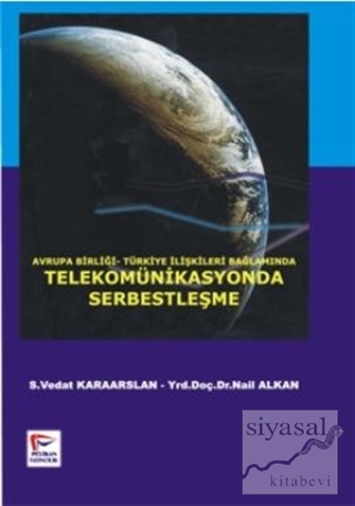 Avrupa Birliği-Türkiye İlişkileri Bağlamında Telekomünikasyonda Serbes