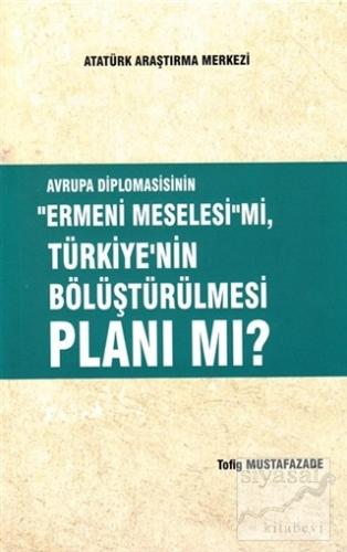 Avrupa Diplomasisinin ''Ermeni Meselesi'' mi, Türkiye'nin Bölüştürülme