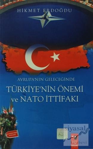 Avrupa'nın Geleceğinde Türkiye'nin Önemi Ve Nato İttifakı Hikmet Erdoğ