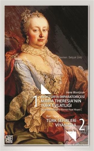 Avusturya İmparatoriçesi Maria Theresia'nın Türk Evlatlığı / Türk Sefi