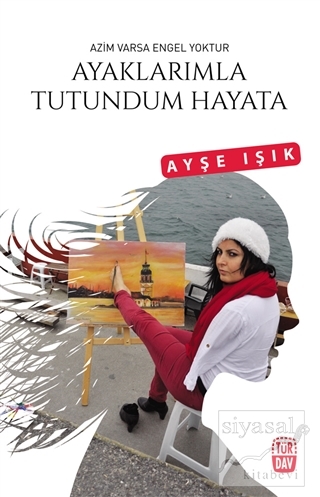 Ayaklarımla Tutundum Hayata