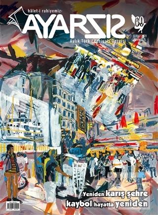 Ayarsız Aylık Fikir Kültür Sanat ve Edebiyat Dergisi Sayı: 60 Şubat 20