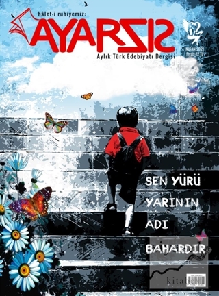 Ayarsız Aylık Fikir Kültür Sanat ve Edebiyat Dergisi Sayı: 62 Nisan 20